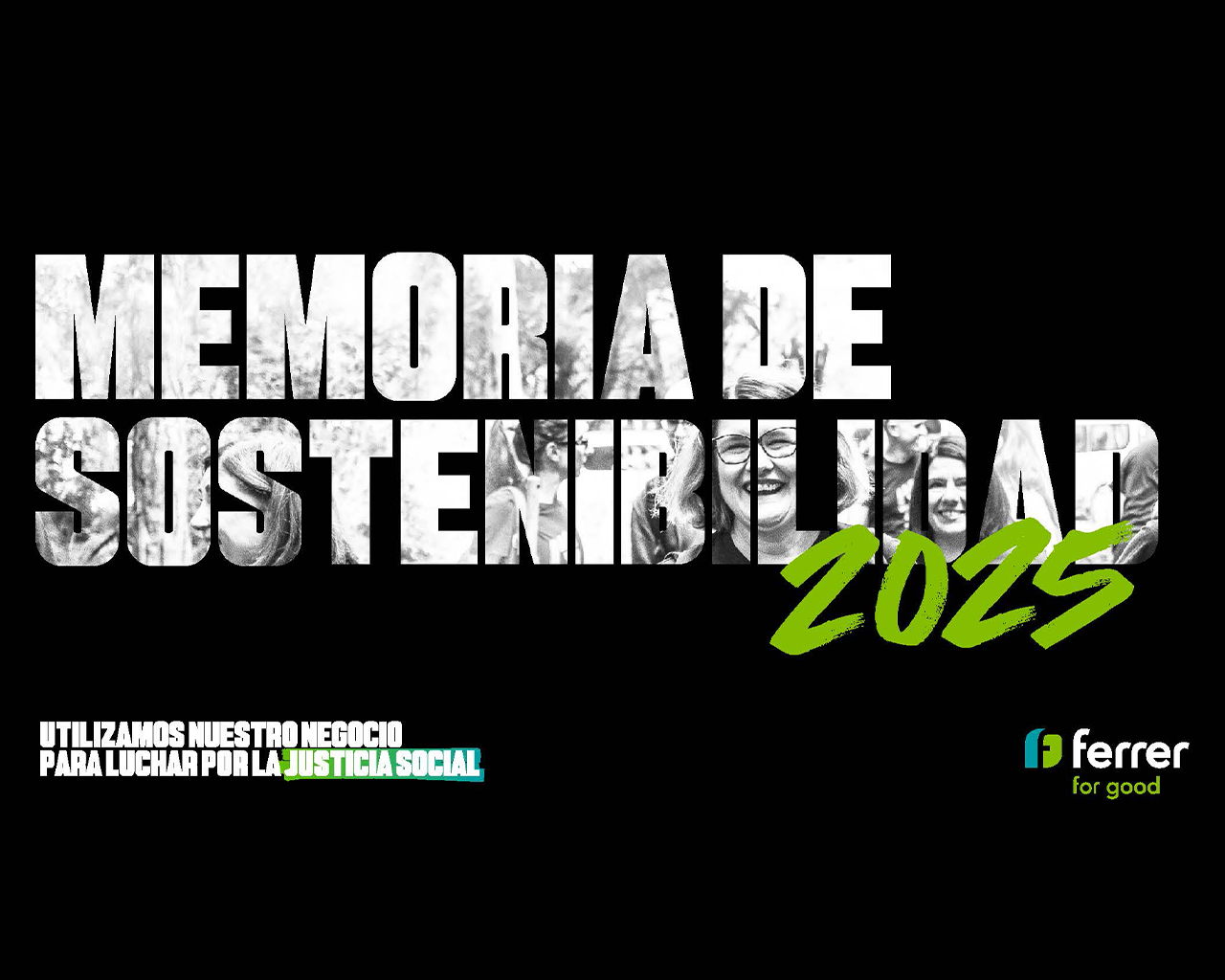 Text "MEMÒRIA DE SOSTENIBILITAT 2025" amb fotos de persones dins de les lletres, el lema de justícia social i el logo de ferrer.